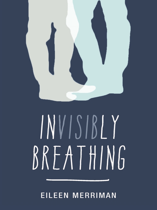 Title details for Invisibly Breathing by Eileen Merriman - Wait list